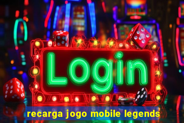 recarga jogo mobile legends